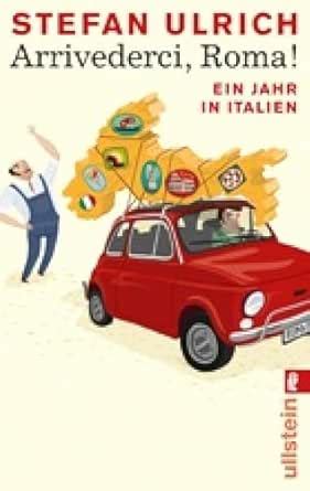 Arrivederci, Roma!: Ein Jahr in Italien (German Edition) eBook : Ulrich ...