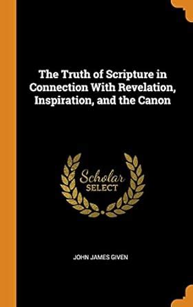 Buy The Truth of Scripture in Connection with Revelation, Inspiration ...