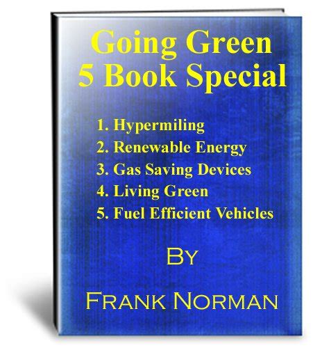 Going Green - 5 Book Special-1.Hypermiling 2. Renewable Energy 3. Gas ...