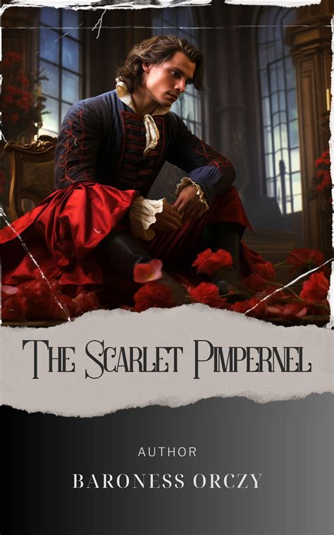 The Scarlet Pimpernel: Baroness Orczy's Timeless Classic. The Scarlet ...
