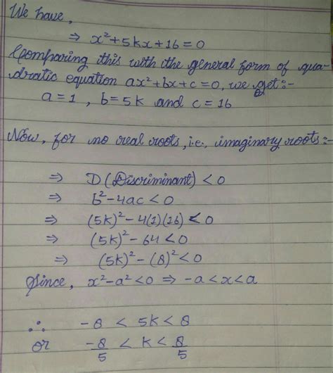 Find the value of k for which the equation x2 + 5kx + 16 = 0 has no ...