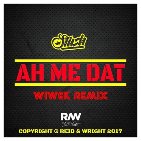 Stream Stush - AH ME DAT (Wiwek Remix) by WIWEK | Listen online for ...