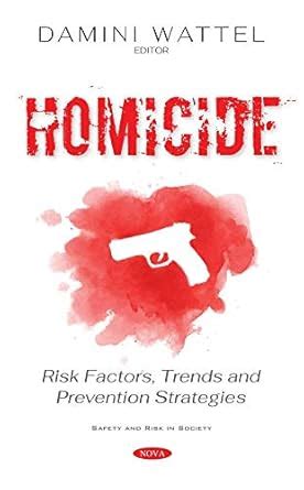 Buy Homicide: Risk Factors, Trends and Prevention Strategies Book ...