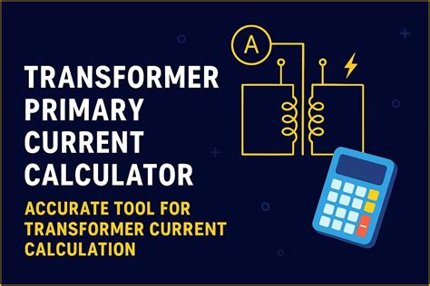 Transformer Primary Current Calculator – Accurate Tool For Transformer Current Calculation ...