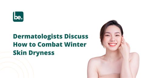 Dermatologists Discuss How to Combat Winter Skin Dryness – Belogical ...