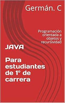 JAVA Para estudiantes de 1º de carrera: Programación orientada a ...