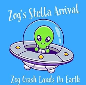 Zog's Stellar Arrival (Zog The Alien And His Big Adventure) eBook ...
