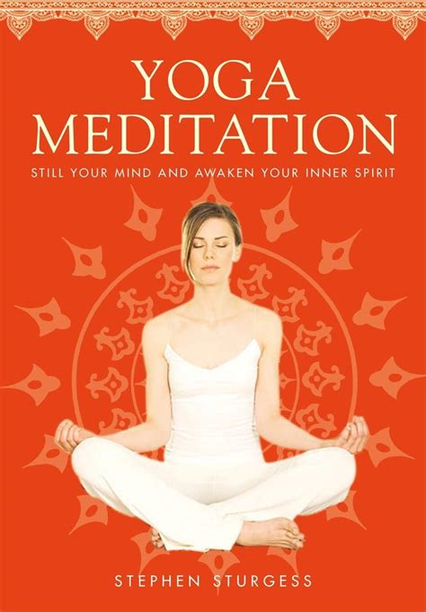 Yoga Meditation: Still Your Mind and Awaken Your Inner Spirit ...