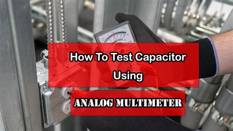 How to test a capacitor using an Analog multimeter?