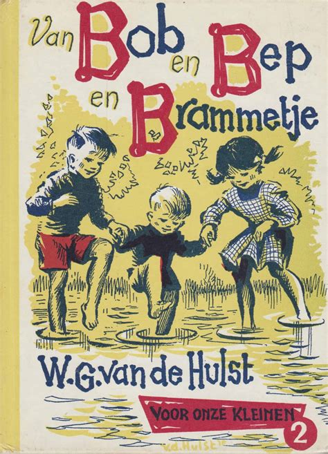 Hulst, W.G. van de: Van Bob en Bep en Brammetje. Voor onze kleinen 2 ...