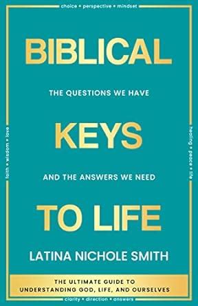 Biblical Keys to Life: The Questions We Have and the Answers We Need ...