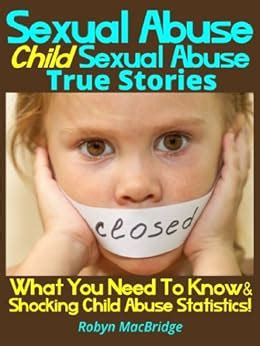 Sexual Abuse - Child Sexual Abuse True Stories: What You Need To Know ...