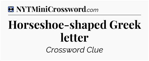 Horseshoe-shaped Greek letter NYT Crossword Clue