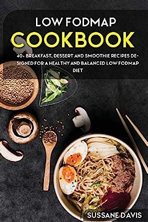 Low Fodmap Cookbook: 40+ Breakfast, Dessert and Smoothie Recipes ...