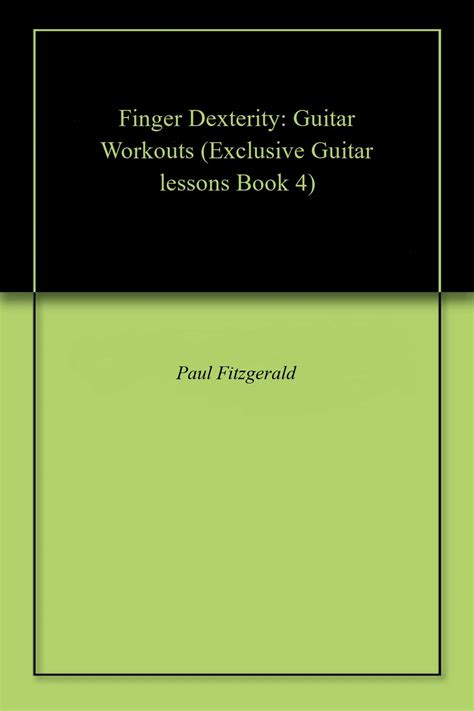 Finger Dexterity: Guitar Workouts (Exclusive Guitar lessons Book 4 ...