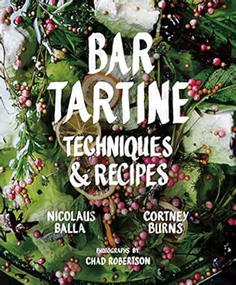 Bar Tartine: Techniques & Recipes eBook : Balla, Nicolaus, Burns ...