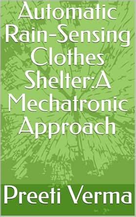 Automatic Rain-Sensing Clothes Shelter:A Mechatronic Approach eBook ...