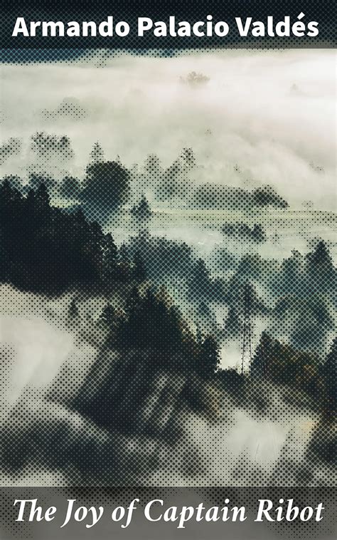 The Joy of Captain Ribot: Love, Ambition, and Betrayal in a 19th ...