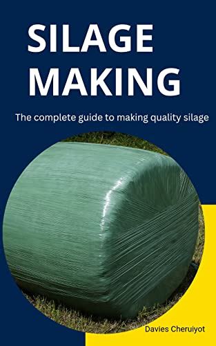 SILAGE MAKING: The complete guide to making quality silage (Farm manag ...