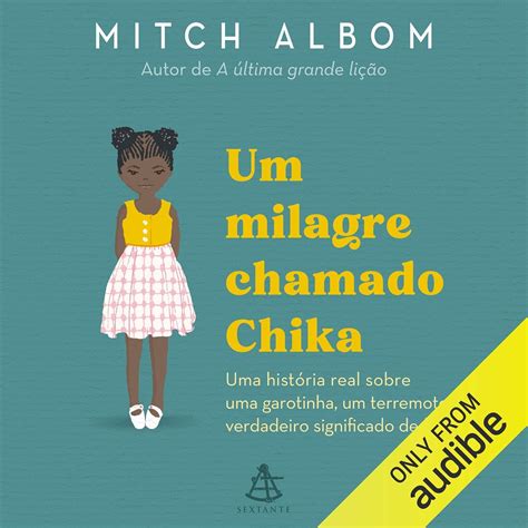 Um milagre chamado Chika: Uma história real sobre uma garotinha, um ...