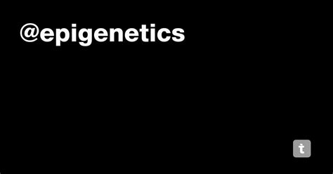 @epigenetics — Teletype