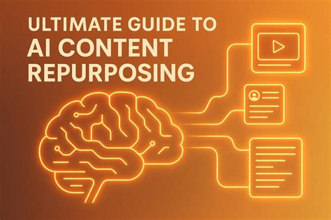 Ultimate Guide to AI Content Repurposing - CRC