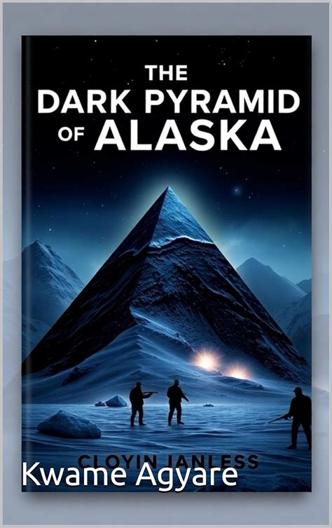 The Dark Pyramid of Alaska: The Dark Pyramid and Military Cover-Ups ...