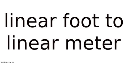 Linear Foot To Linear Meter