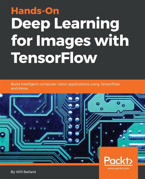 Hands-On Deep Learning for Images with TensorFlow: Build intelligent ...