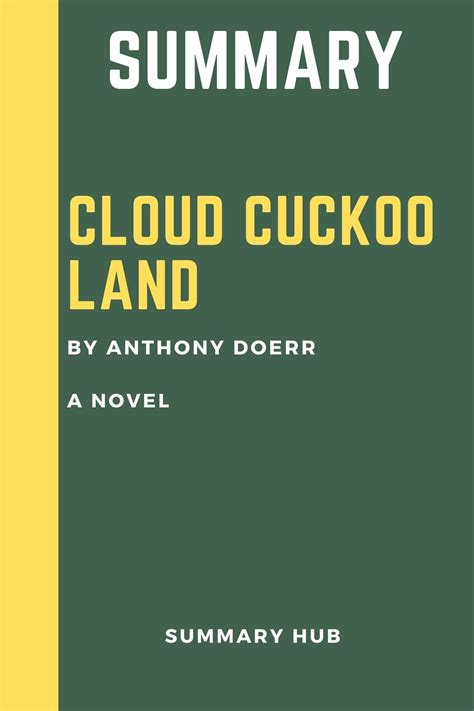 SUMMARY OF CLOUD CUCKOO LAND BY ANTHONY DOERR: A NOVEL by Summary Hub ...