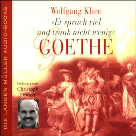 Goethe. Er sprach viel und trank nicht wenig (Audio Download ...