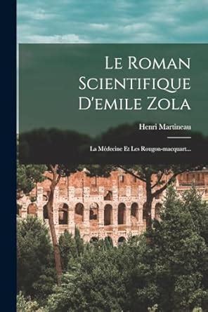 Buy Le Roman Scientifique D'emile Zola: La Mdecine Et Les Rougon ...