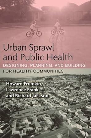 Buy Urban Sprawl and Public Health: Designing, Planning, and Building ...