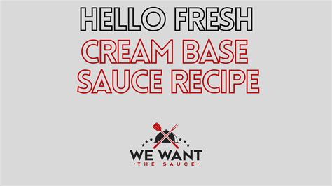 Hello Fresh Cream Sauce Base Recipe ⋆ We Want The Sauce