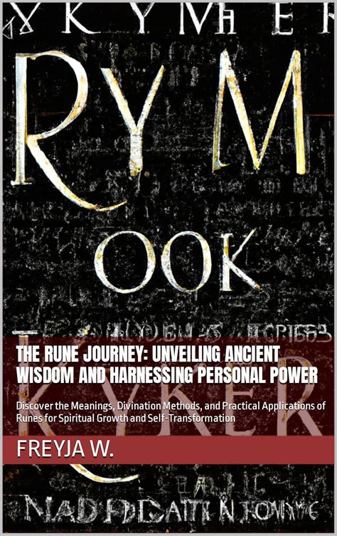 The Rune Journey: Unveiling Ancient Wisdom and Harnessing Personal ...
