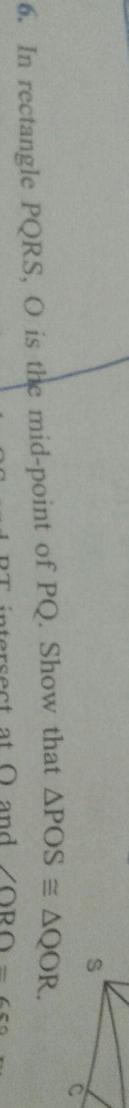 In rectangle PQRS, O is midpoint of pq. Show that triangle POS ...