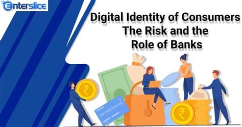 Digital Identity of Consumers: The Risk and the Role of Banks - Enterslice