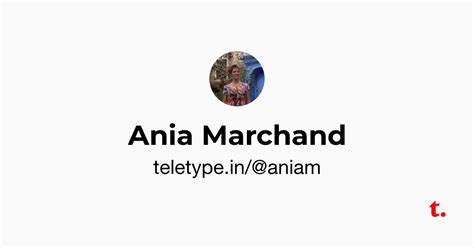 Ania Marchand — Teletype