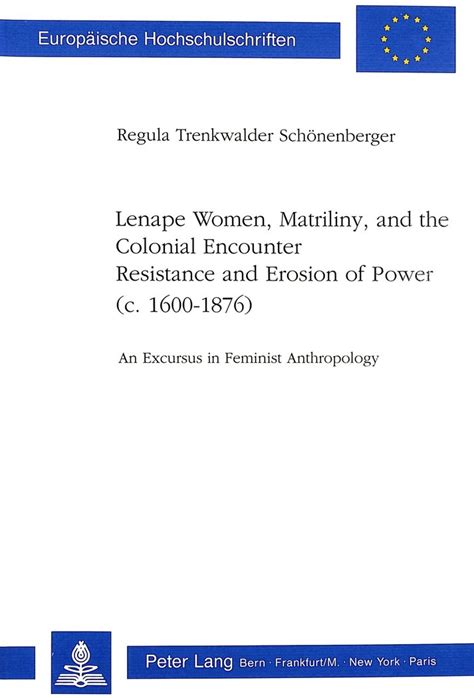 Buy Lenape Women, Matriliny and the Colonial Encounter: Resistance and ...