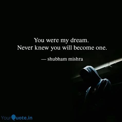 You were my dream. Never... | Quotes & Writings by shubham mishra ...