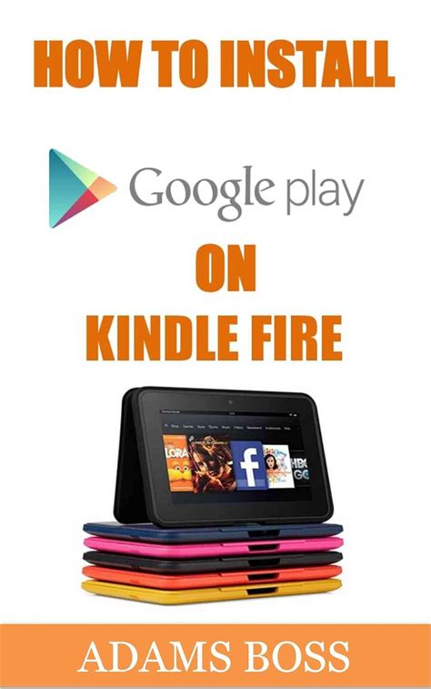 HOW TO INSTALL GOOGLE PLAY STORE ON KINDLE FIRE: A Visual Instruction ...