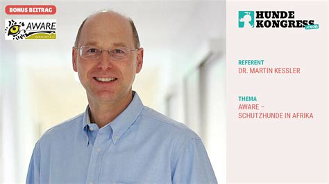 Dr. Martin Kessler - AWARE – Schutzhunde in Afrika - Hundekongress