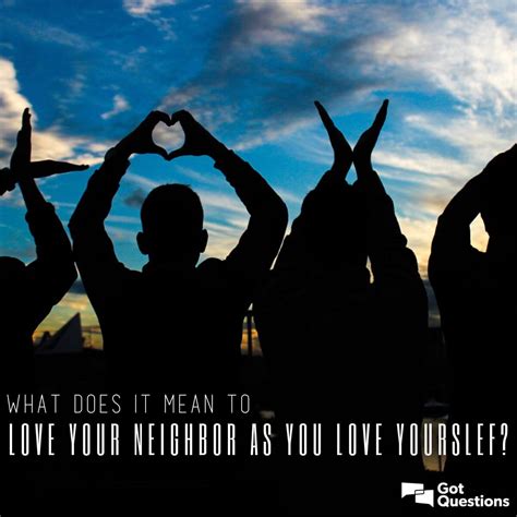 What does it mean to love your neighbor as you love yourself ...