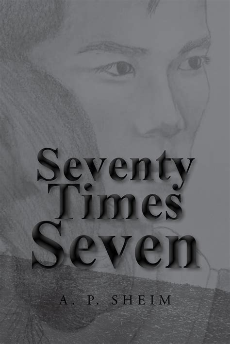 A.P. Sheim’s Newly Released "Seventy times seven" is an Engaging ...