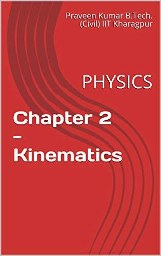 Chapter 2 - Kinematics: PHYSICS (Toppers Study Material Book 103) eBook ...