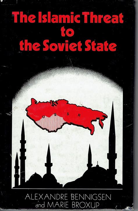 Islamic Threat to the Soviet State : Bennigsen, Alexandre A., Broxup ...