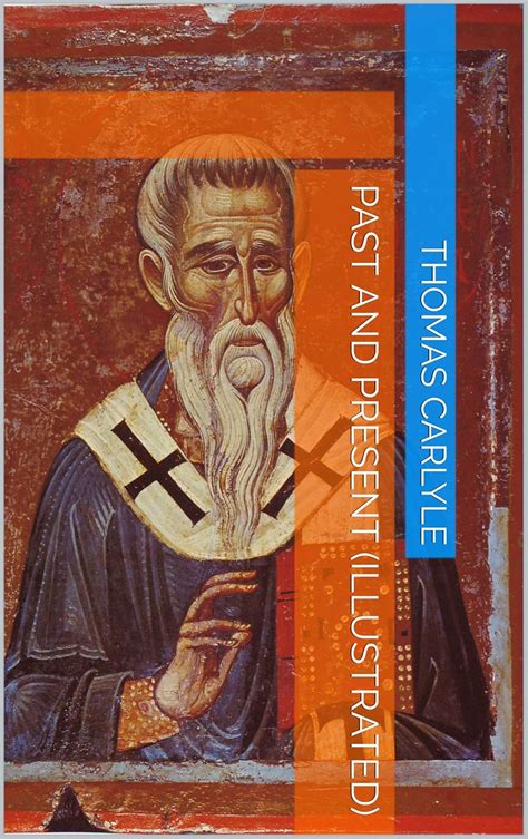 Past and Present (Illustrated) eBook : Carlyle, Thomas, Longa, Alba ...