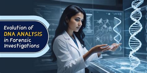 Evolution of DNA Analysis in Forensic Investigations