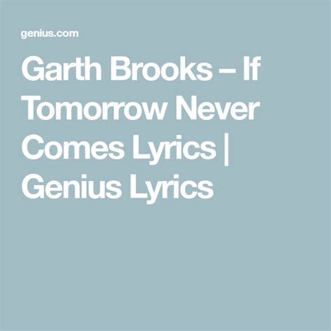 Garth Brooks – If Tomorrow Never Comes Lyrics | Genius Lyrics | Garth ...