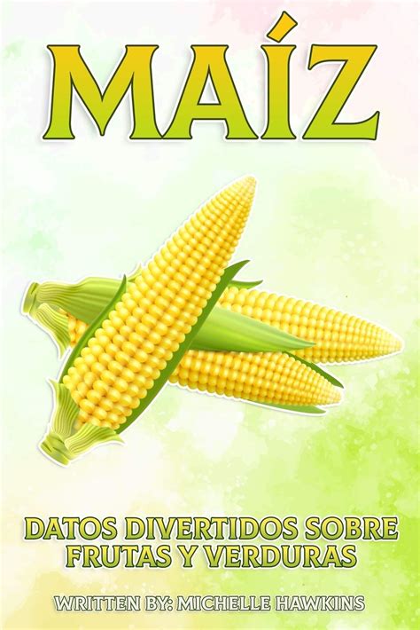 Buy Maíz: Un breve libro ilustrado de hechos para ayudar a los niños a ...